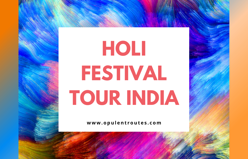 Best Holi Festival Tour India Packages: The Luxury Travel