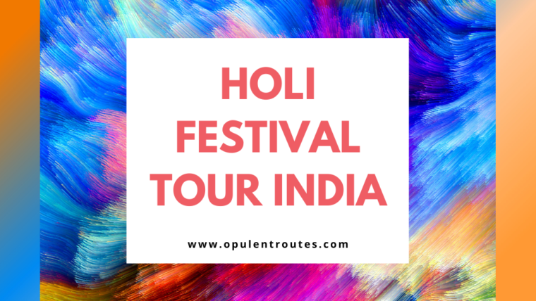 Best Holi Festival Tour India Packages: The Luxury Travel